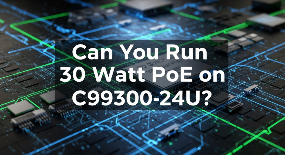 Can You Run 30 Watt PoE on C9300-24U