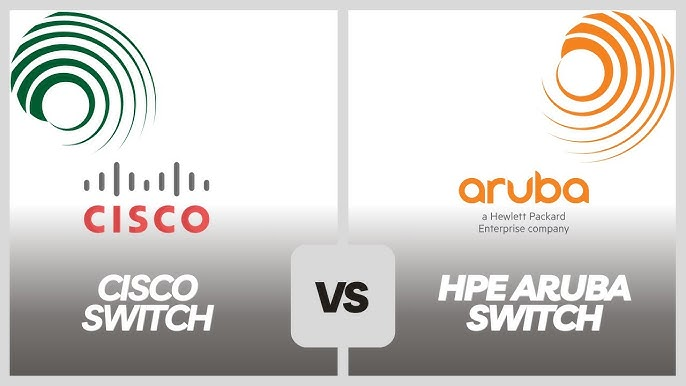 Cisco vs Aruba Switches 2025