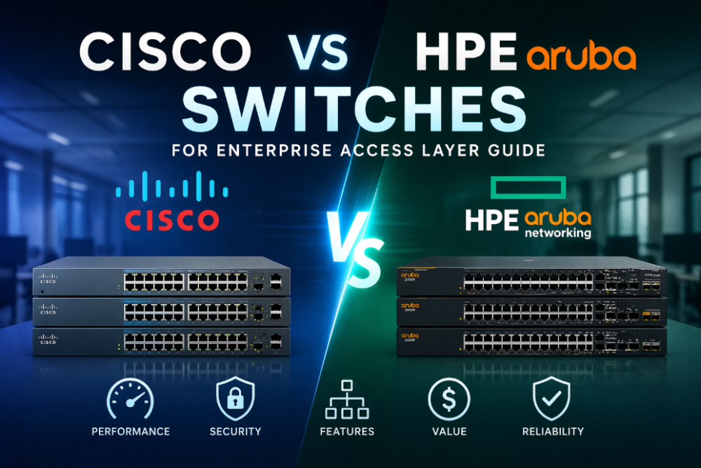 Cisco vs HPE Aruba switches enterprise access layer