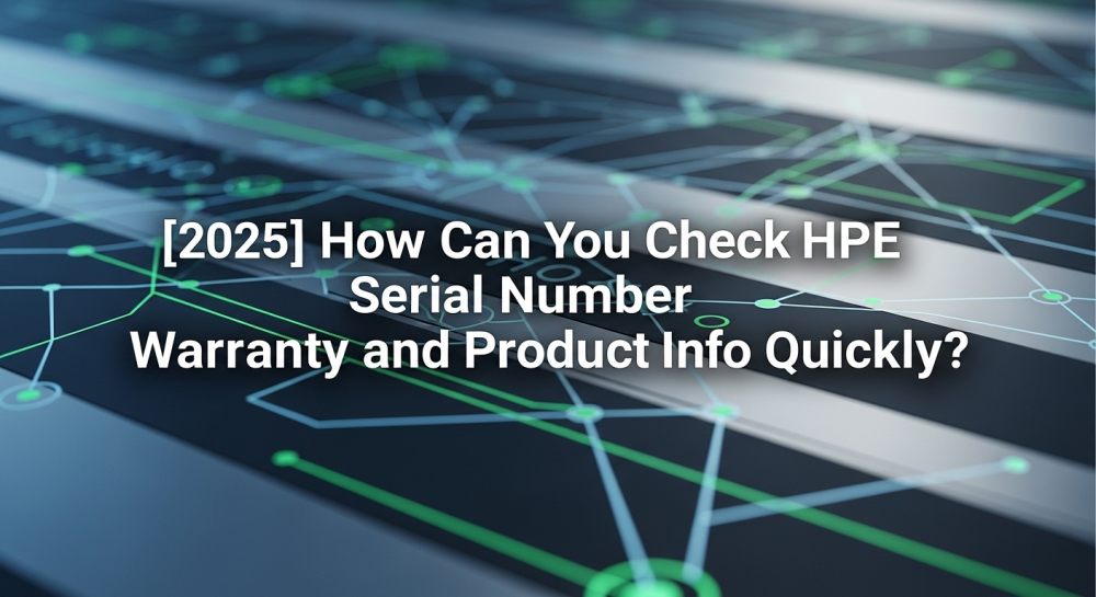 HPE Serial Number Lookup: How to Check Warranty & Product Info