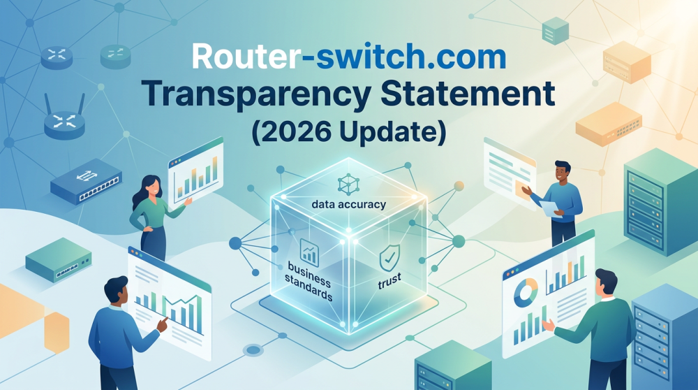 Router-switch.com Transparency Statement (2026 Update)